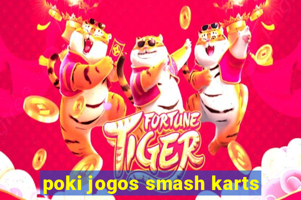 poki jogos smash karts